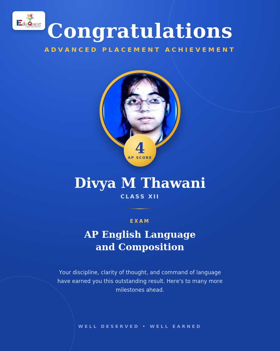Congratulations to Divya M Thawani, Class XII — AP Score 4 in AP English Language and Composition