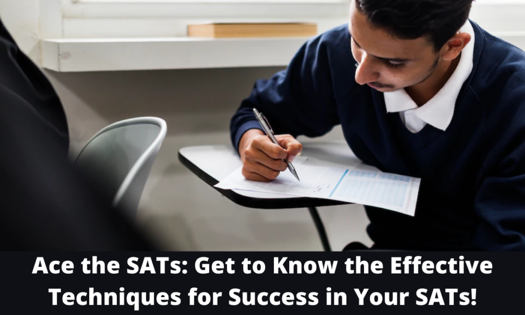 Ace the SATs Get to Know the Effective Techniques for Success in Your SATs