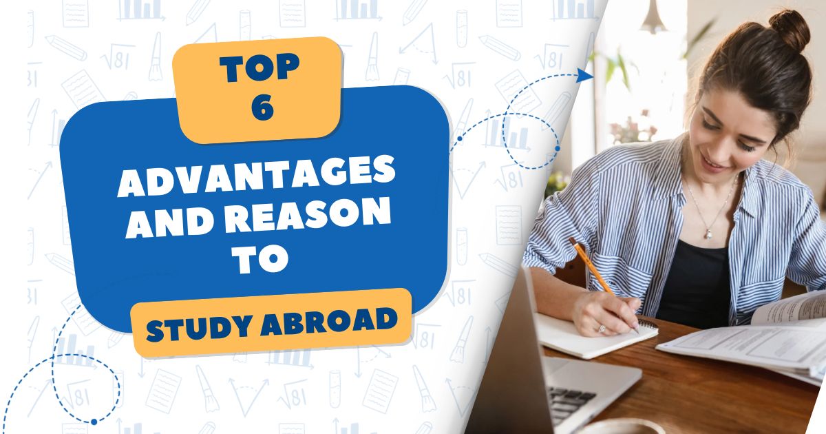 Top 6 advantages and reasons to study abroad