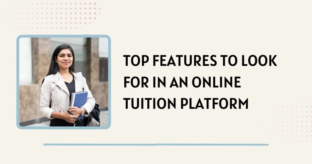 Top features in online tuitions platform
