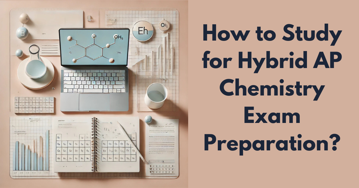 How to Study for Hybrid AP Chemistry Exam Preparation?