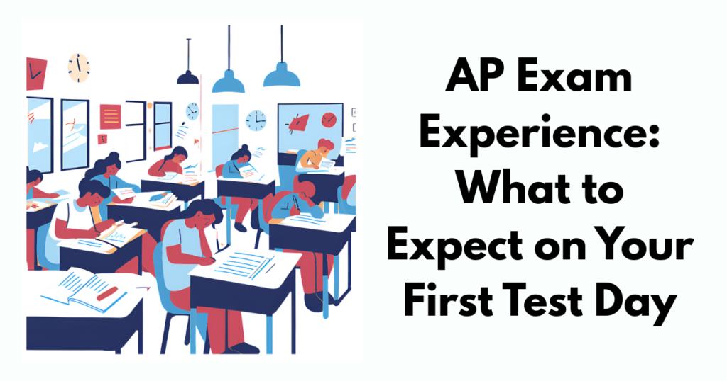 AP Exam Experience: What to Expect on Your First Test Day