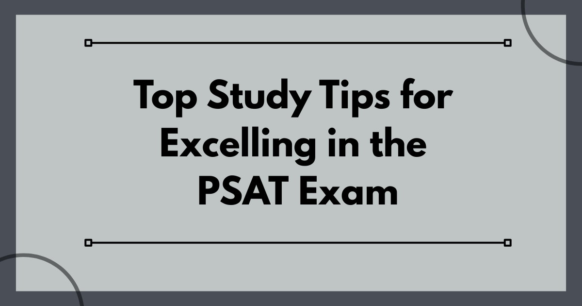 Top Study Tips for Excelling in the PSAT Exam