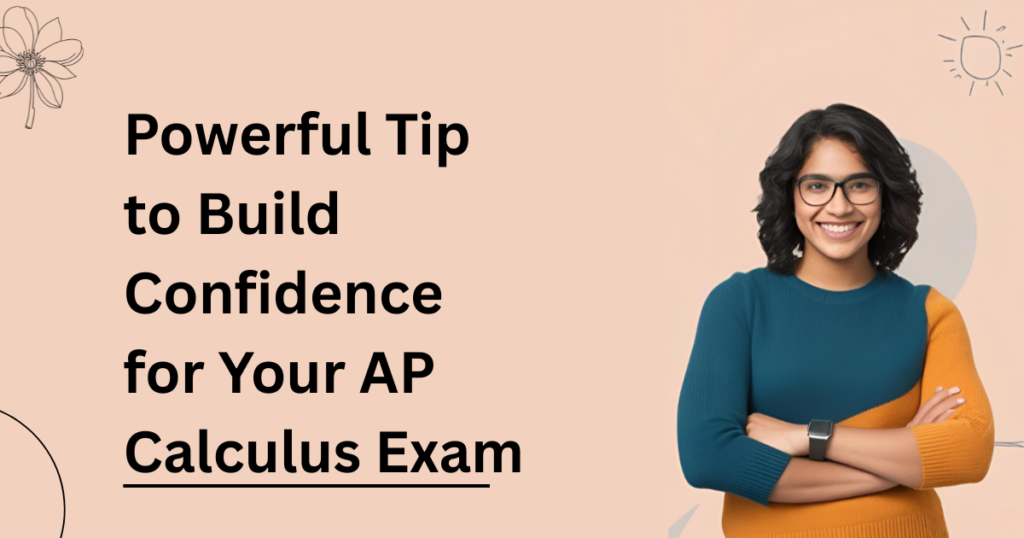 Powerful Tip to Build Confidence for Your AP Calculus Exam
