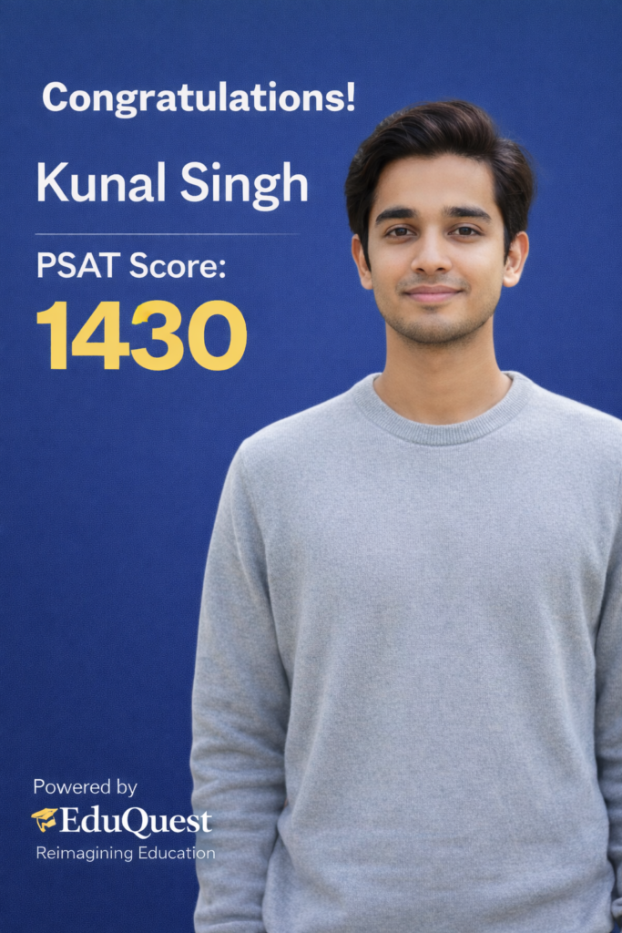 Kunal Singh reviewing his PSAT score of 1380 with EduQuest mentors while planning SAT preparation and global university admissions