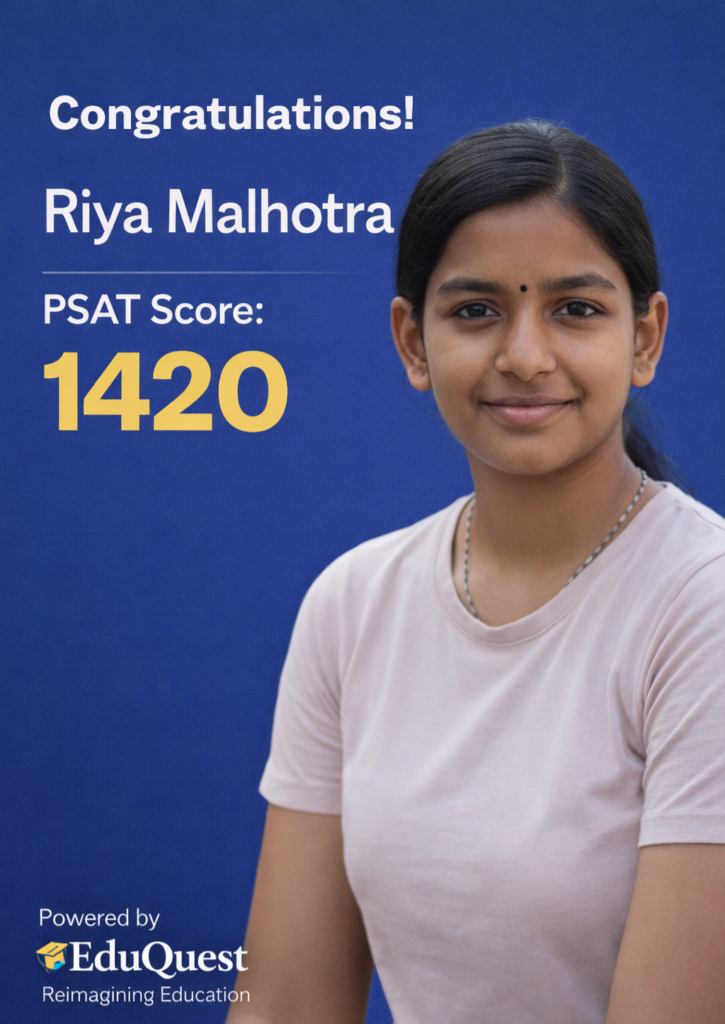 Riya Malhotra celebrating her PSAT score of 1340 during her PSAT Coaching Success Story with EduQuest mentors