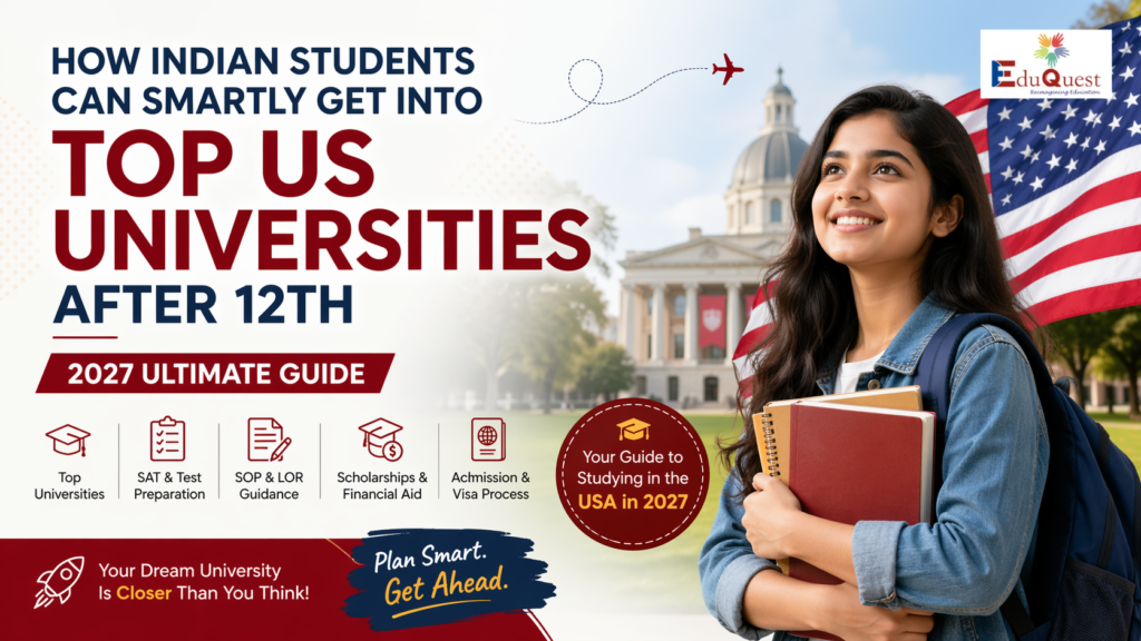How Indian Students Can Get Into Top US Universities After 12th